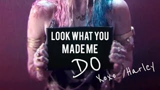 Harley Quinn - Look what you made Me do