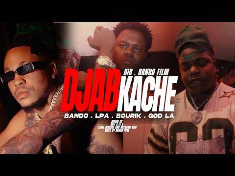 DJAB KACHE Bando . lpa papa drip . bourik the latalay . god la ( video official)