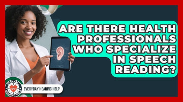 Are There Health Professionals Who Specialize in Speech Reading? | Everyday Hearing Help News