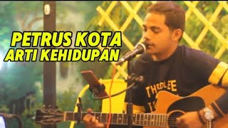 PETRUS KOTA - ARTI KEHIDUPAN (DOEL SUMBANG)