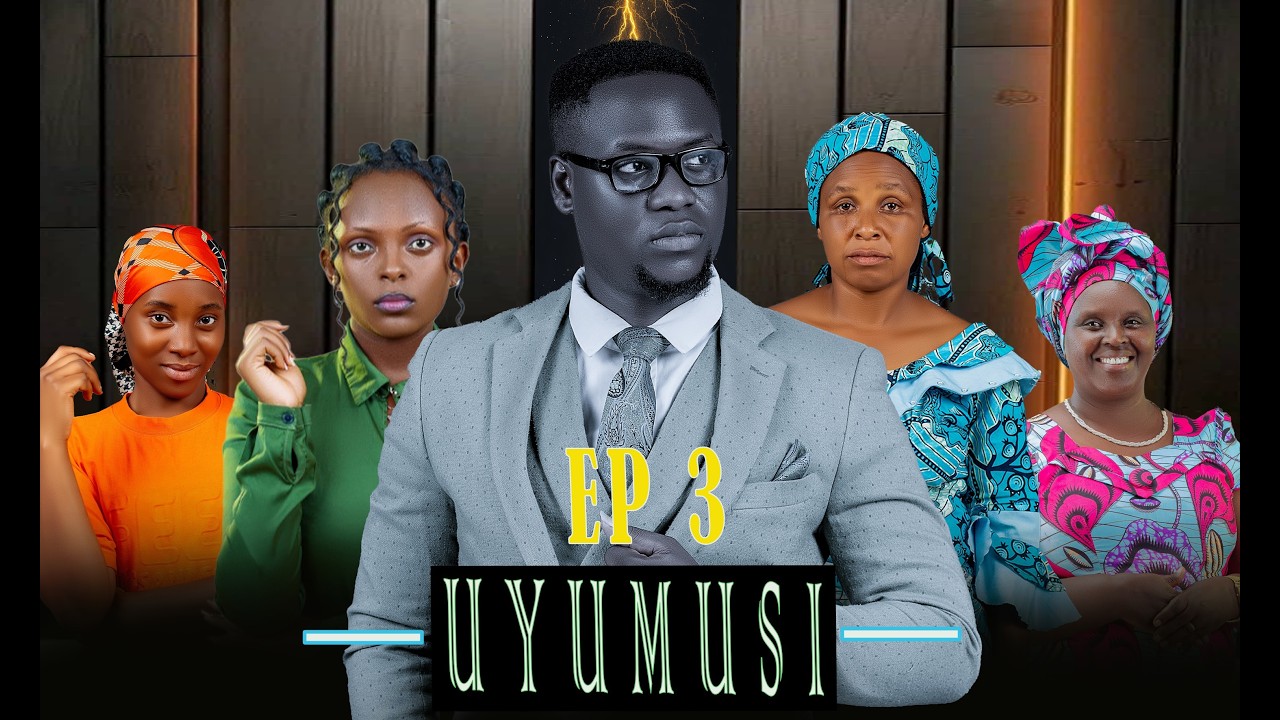 UYUMUSI [ EP3 ] IYI NKURU YASHIKIYE BESHI MURI KAHISE ( Burundian love story and Drama series)