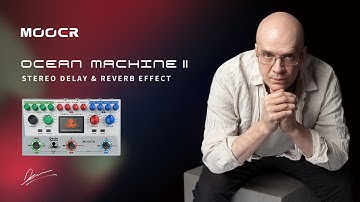 MOOER Ocean Machine II Official Demo Video