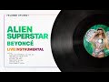 Beyonc  alien superstar renaissance world tour live instrumental remake