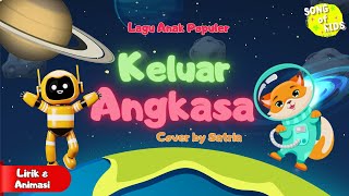 Keluar Angkasa - Lagu Anak Populer | Cover By Satria (Lirik dan Animasi) Song of Kids