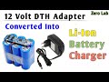 12 Volt Lithium Battery Charger From Old DTH Adapter