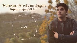 Vahram Hovhannisyan - Kyanqs qandel es