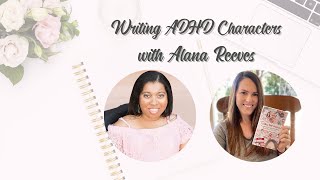 Writing Diversely: ADHD Characters | Interview with Alana Reeves