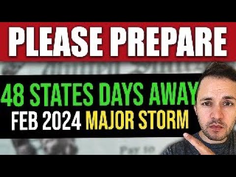 PLEASE PREPARE: Powerful Storm Hits 48 U.S. States in Days (Feb 2024)