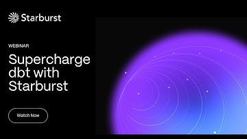 Supercharge dbt with Starburst | Starburst Virtual Events