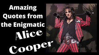 Amazing Quotes from the Enigmatic Alice Cooper - Poison - Schools Out - Elected