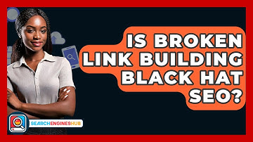 Is Broken Link Building Black Hat SEO? - SearchEnginesHub.com
