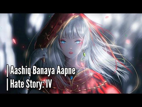 [Nightcore] - Aashiq Banaya Aapne | Hate Story IV (Lyrics)