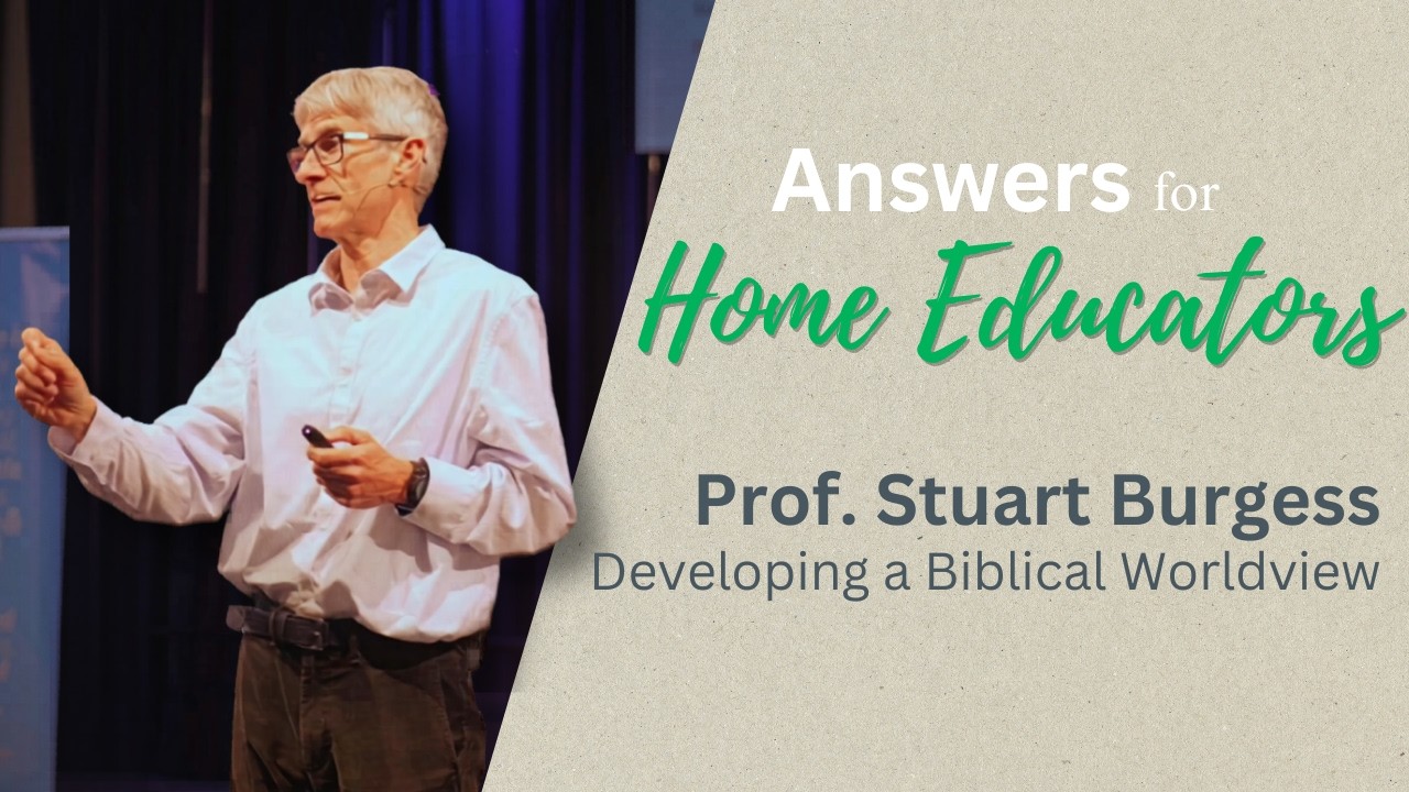 Developing a Biblical Worldview | Prof. Stuart Burgess