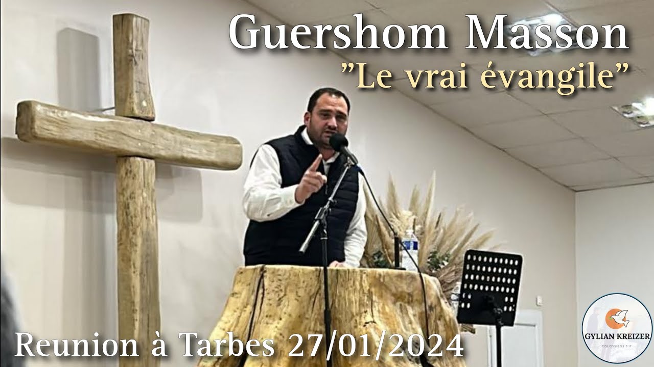 Guershom Masson || Prédication - (Le Vrai Évangile) || 2ème parti Réunion à Tarbes 27/01/2024