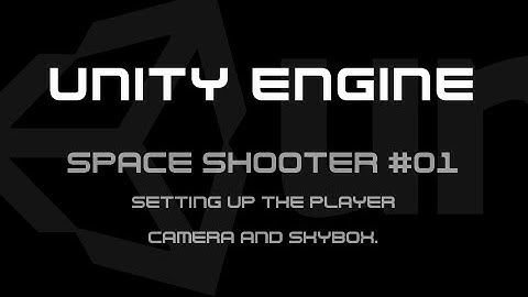 Setting Up the Player Camera - Unity Space Shooter Tutorial #01