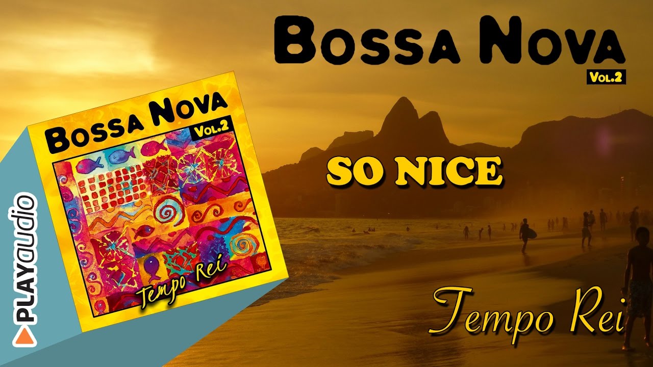 Watch So Nice - Tempo Rei - Bossa Nova vol.2 - PLAYaudio Latin Jazz on YouTube Watch So Nice - Tempo Rei - Bossa Nova vol.2 - PLAYaudio Latin Jazz on YouTube