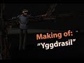 Making of: "Yggdrassill"