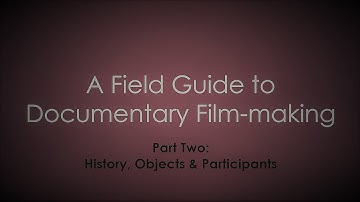 Field Guide Part 2: History, Objects and Participants