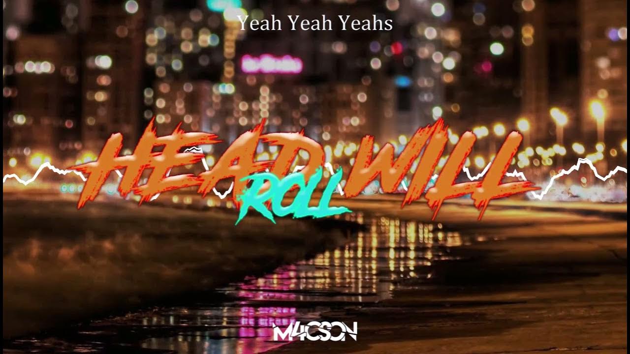 Yeah yeah yeah will roll remix. Yeah yeah yeahs - heads will Roll (a-Trak Club Mix). Heads will Roll yeah yeah yeahs мелодия.