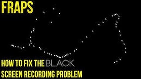 How To Fix Fraps Black Screen While Recording