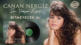 Canan Nergiz - Bitmeyecek mi - Sen Yoksan Eğer