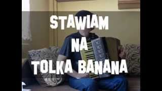 Vignette de la vidéo "Stawiam na Tolka Banana - akordeon"
