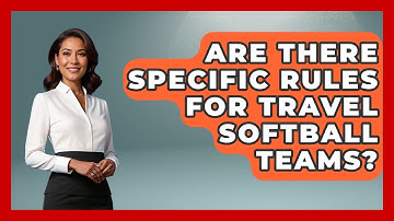 Are There Specific Rules for Travel Softball Teams? | Softball Basics and Beyond News
