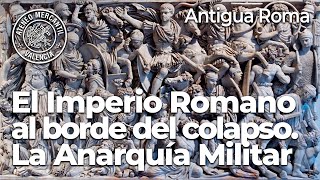 El Imperio Romano al borde del colapso: La Anarquía Militar | Gregorio Muelas Bermúdez