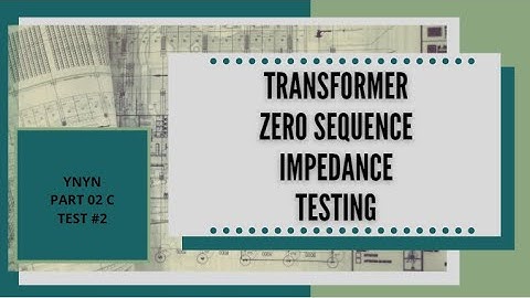 Transformer Zero Sequence Impedance Testing YNyn   Part 02 C   Test#2