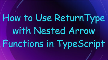 How to Use ReturnType with Nested Arrow Functions in TypeScript