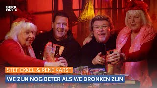 Stef Ekkel & Rene Karst - We Zijn Nog Beter Als We Dronken Zijn chords