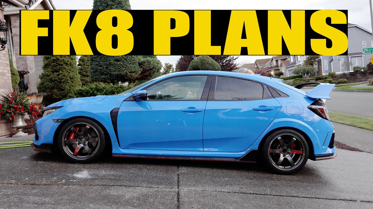 NEXT PLANS FOR THE FK8 | BUILD LIST - YouTube