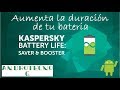 Aumenta la duración de tu batería en Android "Kaspersky Battery Life" mejora el rendimiento 2021