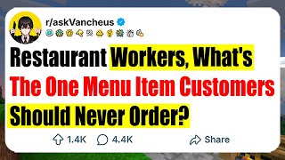 Restaurant Workers, What's The One Menu Item Customers Should Never Order?