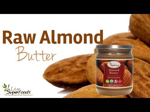 All About Raw Unpasteurized Almond Butter - LiveSuperFoods.com