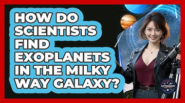 How Do Scientists Find Exoplanets In The Milky Way Galaxy? - Astronomy Made Simple