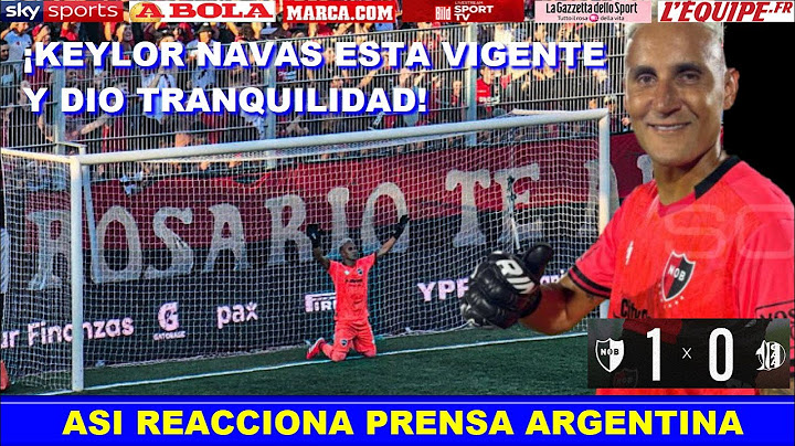 🔥 ASI REACCIONA PRENSA ARGENTINA A DEBUT y PARTIDO de KEYLOR NAVAS NEWELLS vs ALDOSIVI