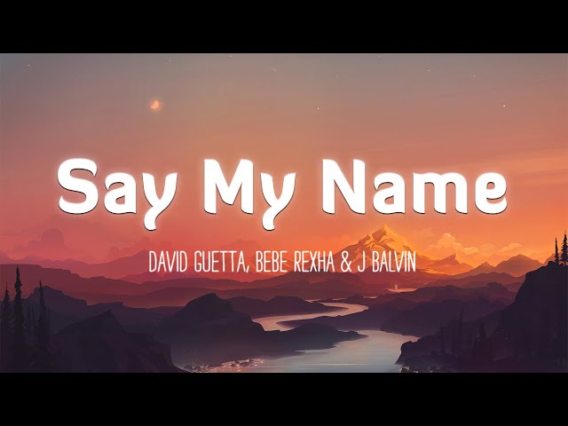 David Guetta - Say My Name (Lyrics) ft. Bebe Rexha, J Balvin class=