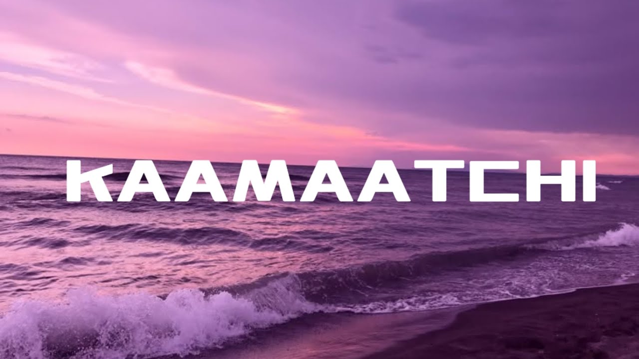 Kaamaatchi Song Lyrics-sunder chandran kaamatchi mama sight adika