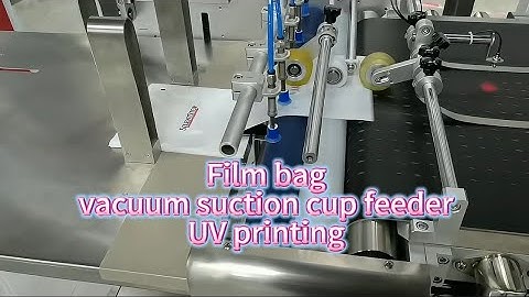 Film bag & soft film bag & vacuum suction cup feeder & UV printing & 薄膜袋吸盤送料機