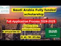 How to apply for saudi arabia fully funded scholarship 20242025  ksa scholarship  bs ms p.
