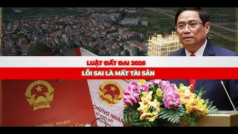 Luật Đất Đai 2026 Sửa Đổi Quy Định Nguồn Gốc Đất – Lỗi Sai Là Mất Tài Sản!