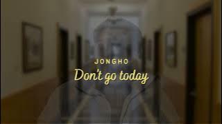 don't go today - ateez jongho but the practice is over and you hear someone singing in the room