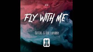 DJ T.H. & Eric Lumiere - Fly With Me