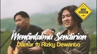 MENCINTAIMU SENDIRIAN (COVER) - DAMAR 'GIANT KILLING' FT. RIZKY DEWANTO | MUSIC STAYCATION #03