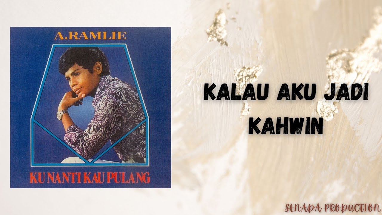 A.RAMLIE - KALAU AKU JADI KAHWIN(OFFICIAL LYRIC VIDEO)
