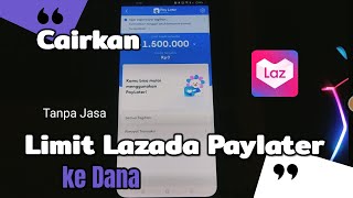 Cara Mencairkan Limit Lazada Paylater ke Dana 