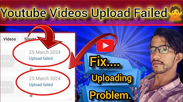 Youtube video upload failed problem || Youtube video upload failed 2024 || By Abid
