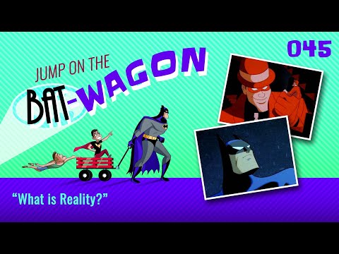 Jump on the Bat-Wagon | 045. What is Reality? (or Bye AKOM, It's Been...Pretty Funny)