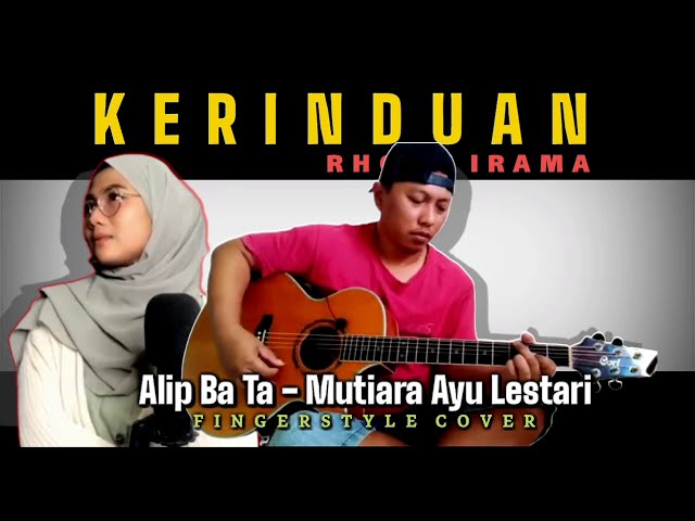 SYAHDUNYA !!! KERINDUAN (RHOMA IRAMA) - Alip Ba ta Feat Mutiara Ayu Lestari | Collaboration class=